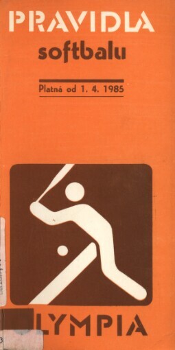 Pravidla softballu: platná od 1. 4. 1985 : schváleno výborem svazu softbalu a basebalu ČÚV ČSTV