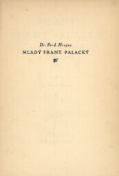 Mladý Frant. Palacký, jeho vnitřní život a první dvě řeči