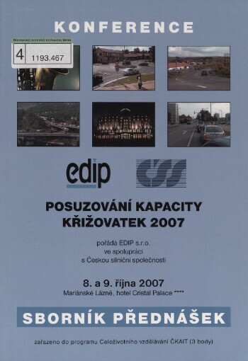 Posuzování kapacity křižovatek 2007: konference : sborník přednášek : 8.-9. října 2007, Mariánské Lázně, hotel Cristal Palace