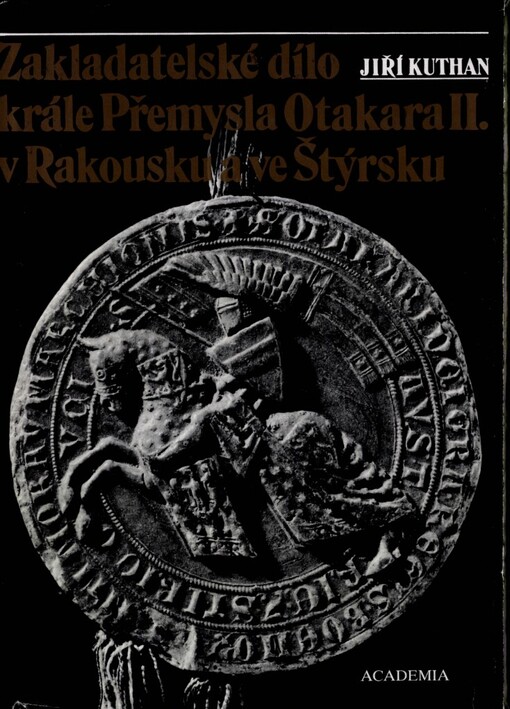 Zakladatelské dílo krále Přemysla Otakara II. v Rakousku a ve Štýrsku