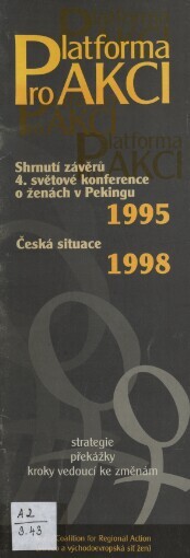 Platforma pro akci: shrnutí závěrů 4. světové konference o ženách v Pekingu 1995 : česká situace 1998 : strategie, překážky, kroky vedoucí ke změnám
