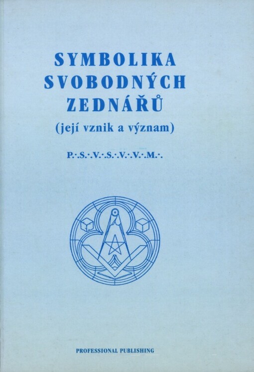 Symbolika svobodných zednářů: (její vznik a význam)