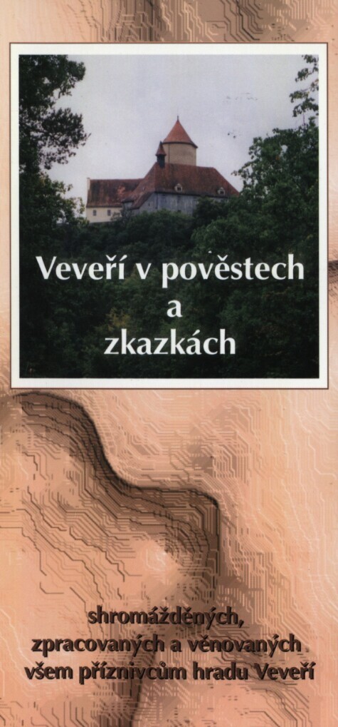 Veveří v pověstech a zkazkách shromážděných, zpracovaných a věnovaných všem příznivcúm hradu Vevří Martou Šrámkovou