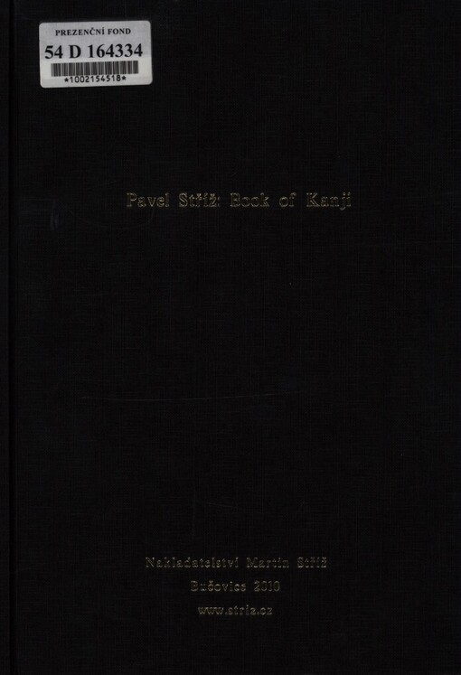 book of kanji: [Roman alphabet, Japanese kana and kanji seen through the kanji stroke order font and their common drawings in free TrueType fonts = slabičná písma japonštiny a znakový systém kandži : pořadí tahů a kresba znaků ve volně dostupných písmech formátu TTF