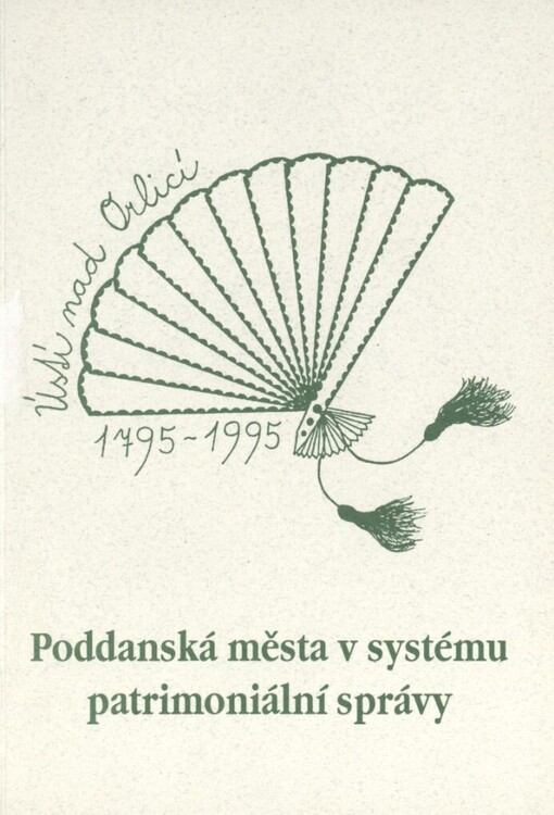 Poddanská města v systému patrimoniální správy: [sborník příspěvků z konference v Ústí nad Orlicí 12.-13. září 1995]