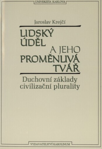 Lidský úděl a jeho proměnlivá tvář: duchovní základy civilizační plurality