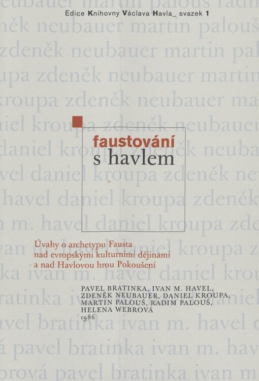 Faustování s Havlem: úvahy o archetypu Fausta nad evropskými kulturními dějinami a nad Havlovou hrou Pokoušení