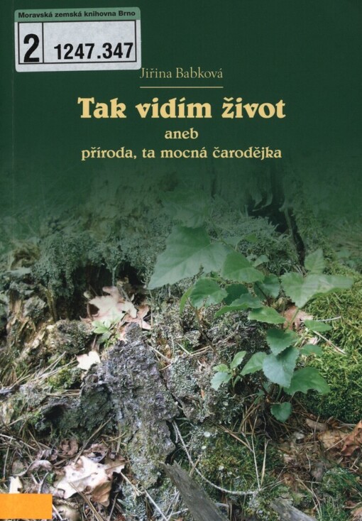 Tak vidím život, aneb, Příroda, ta mocná čarodějka