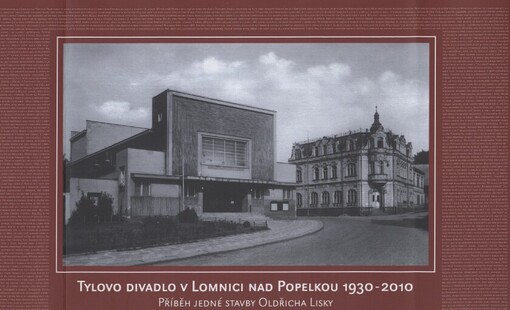 Tylovo divadlo v Lomnici nad Popelkou 1930-2010: příběh jedné stavby Oldřicha Lisky