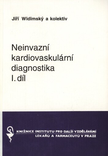 Neinvazivní kardiovaskulární diagnostika :Určeno pro kardiology, internisty a všeobecné lékaře.Díl 1