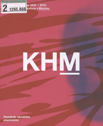 KHM 1810-2010: Dvě století české kultury s Máchou: katalog k výstavě v Letohrádku Hvězda 29. června - 31. října 2010