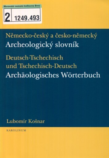 Německo-český a česko-německý archeologický slovník =: Deutsch-tschechisch und tschechisch-deutsch archäologisches Wörterbuch