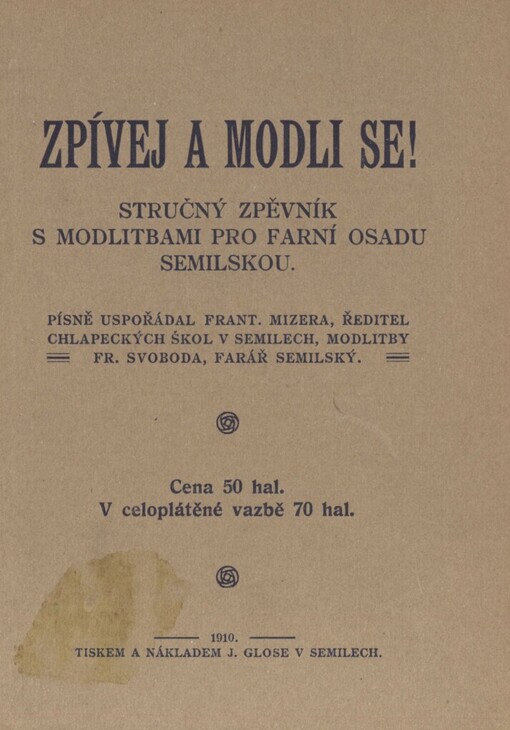 Zpívej a modli se!: stručný zpěvník s modlitbami pro farní osadu semilskou