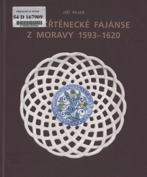 Novokřtěnecké fajánse z Moravy 1593-1620: soupis dokladů z institucionálních a privátních sbírek