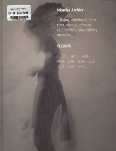 Miracles archive: exhibition catalogue as part of the accompanying programme of the Czech participation in EXPO 2010 Shanghai : [exhibition of contemporary Czech design at EXPO 2010 Czech Pavilion, August 8-31, 2010]