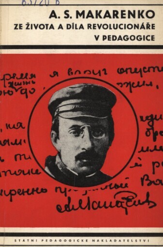 A.S. Makarenko - ze života a díla revolucionáře v pedagogice: [ukázky z díla]