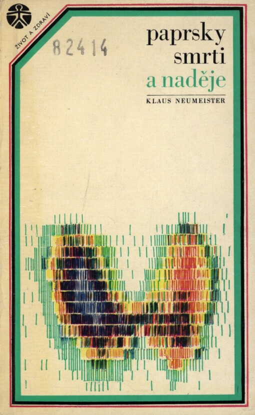 Paprsky smrti a naděje: (o atomech, rakovině a nemoci ze záření) : populárně vědecké pojednání o nukleární medicíně a radiobiologii