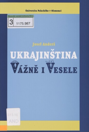 Ukrajinština vážně i vesele =: Ukrajins'ka mova serjozno i veselo