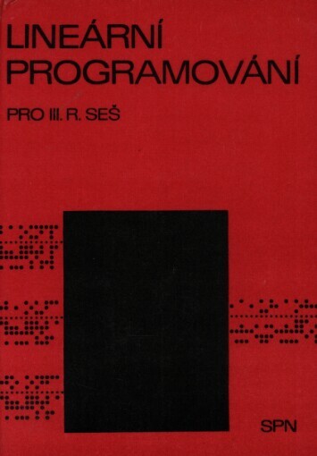 Lineární programování pro 3. ročník SEŠ-střední ekonomické školy :hospodářské výpočty