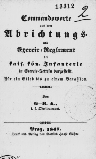 Commandoworte aus dem Abrichtungs- und Exercir-Reglement der kais. könig. Infanterie in Exercir-Zetteln dargestellt: für ein Glied bis zu einem Bataillon