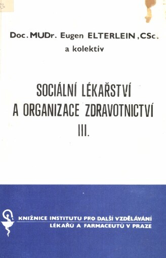 Sociální lékařství a organizace zdravotnictví.[Díl] 3