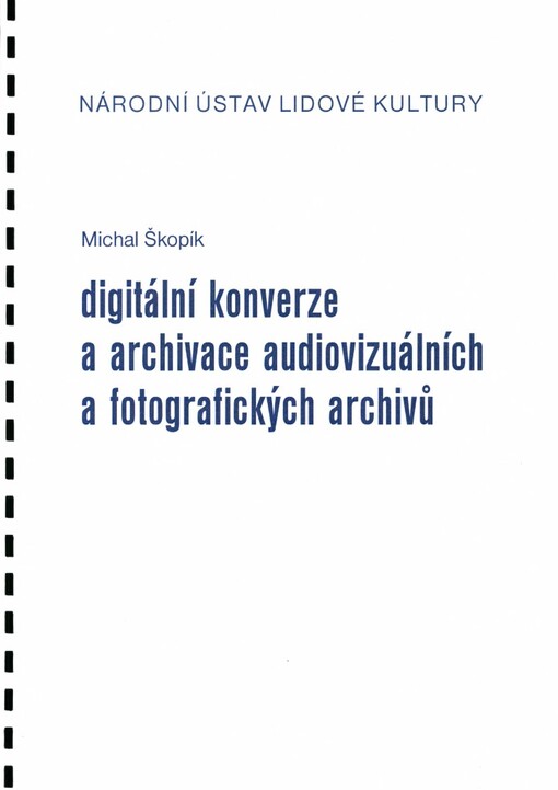 Digitální konverze a archivace audiovizuálních a fotografických archivů: teorie a praxe digitalizace moderního audiovizuálního archivu