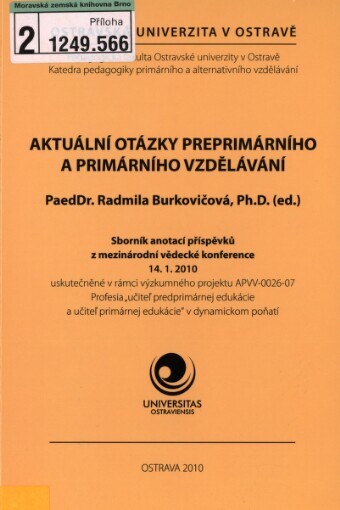 Aktuální otázky preprimárního a primárního vzdělávání: sborník anotací příspěvků z mezinárodní vědecké konference : [Ostrava], 14.1.2010