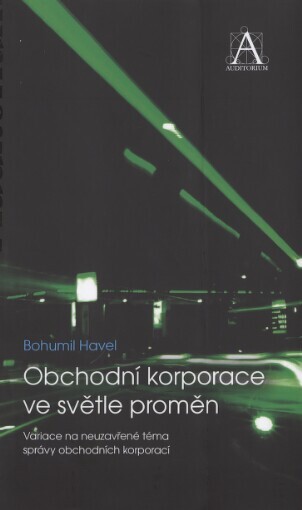 Obchodní korporace ve světle proměn: variace na neuzavřené téma správy obchodních korporací