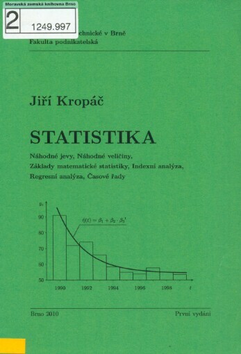 Statistika: náhodné jevy, náhodné veličiny, základy matematické statistiky, indexní analýza, regresní analýza, časové řady