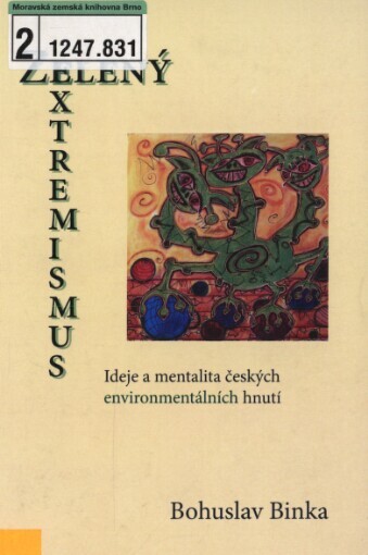 Zelený extremismus: ideje a mentalita českých environmentálních hnutí