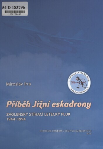 Příběh Jižní eskadrony: zvolenský stíhací letecký pluk 1944-1994