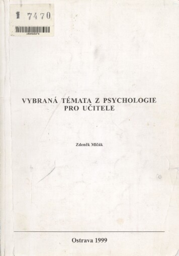Vybraná témata z psychologie pro učitele :(psychologie školní zátěže, psychologie třídy, psychologie rodiny)