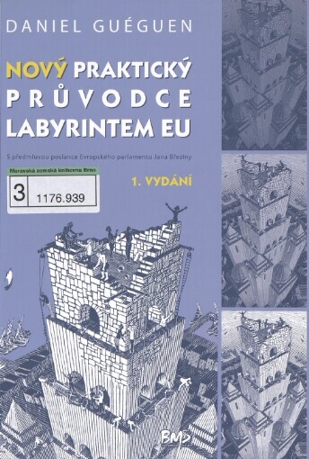 Nový praktický průvodce labyrintem EU: k porozumění evropských institucí, struktur, pravomocí, procedur skrze příklady, diagramy, shrnutí