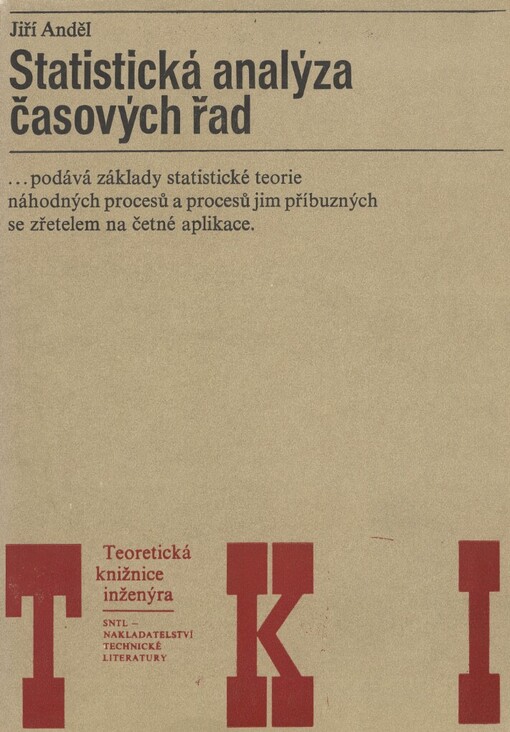 Statistická analýza časových řad: určeno [též] posluchačům vys. škol. techn. a matematicko fyz. fak