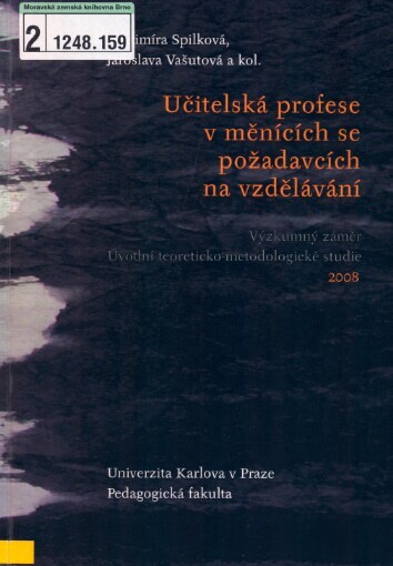 Učitelská profese v měnících se požadavcích na vzdělávání: výzkumný záměr : úvodní teoreticko-metodologické studie 2008
