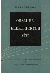 Obsluha elektrických sítí : Určeno provoz. síťovým montérům elektráren  (odkaz v elektronickém katalogu)