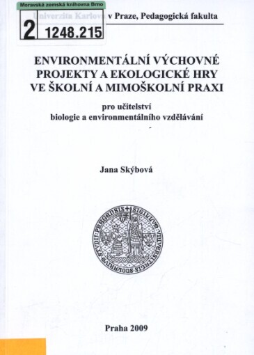 Environmentální výchovné projekty a ekologické hry ve školní a mimoškolní praxi: pro učitelství biologie a environmentálního vzdělávání