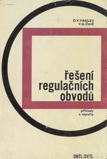 Řešení regulačních obvodů :Příklady a výpočty : Určeno inž. z oboru regulace i automatizace, projektantům automatických obráběcích strojů a posl. příslušných fakult