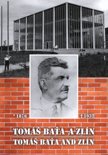 Tomáš Baťa a Zlín =: Tomáš Baťa and Zlín : 1876-1932