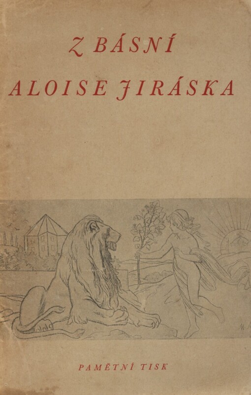 Z básní Aloise Jiráska: (pamětní tisk k slavnostní schůzi Jiráskova výboru dne 13. května 1949--)