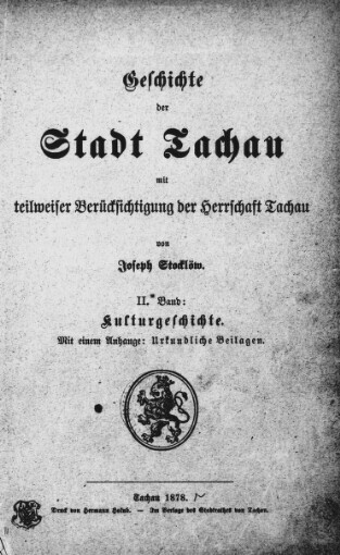 Geschichte der Stadt Tachau :mit teilweiser Berücksichtigung der Herrschaft Tachau.II. Band,Kulturgeschichte