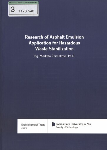 Research of asphalt emulsion application for hazardous waste stabilization =Výzkum aplikace asfaltových emulzí pro stabilizaci nebezpečného odpadu : English doctoral thesis