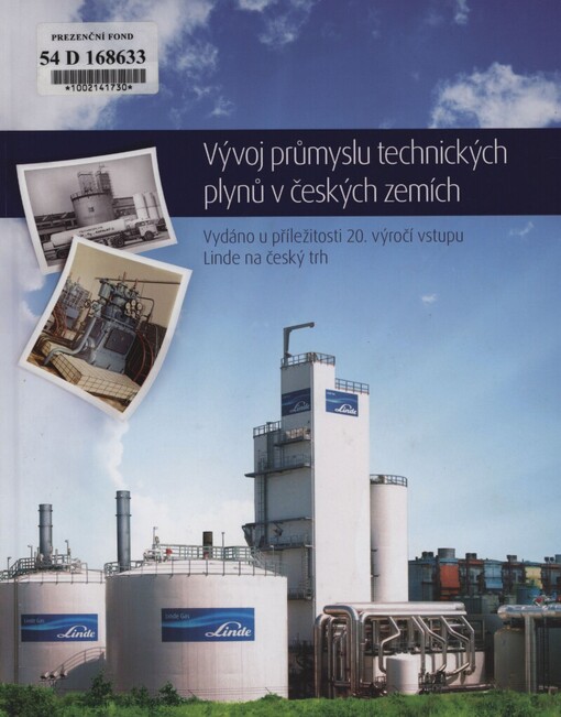 Vývoj průmyslu technických plynů v českých zemích: vydáno u příležitosti 20. výročí vstupu Linde na český trh
