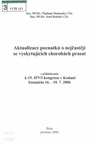 Aktualizace poznatků o nejčastěji se vyskytujících chorobách prasat: s přihlédnutím k 19. IPVS kongresu v Kodani, konaném 16.-19.7.2006