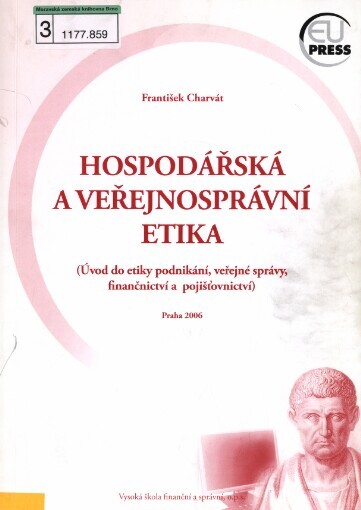 Hospodářská a veřejnosprávní etika: (úvod do etiky podnikání, veřejné správy, finančnictví a pojišťovnictví) : sylabus přednášek na VŠFS