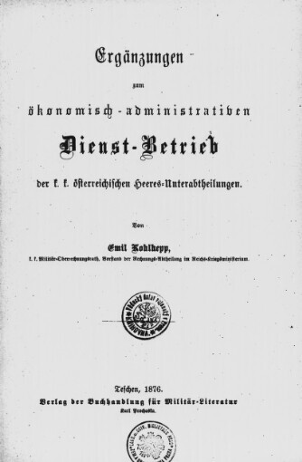 Ergänzungen zum ökonomisch-administratiben [sic] Dienst-Betrieb der k.k. österreichischen Heeres-Unterhaltungen