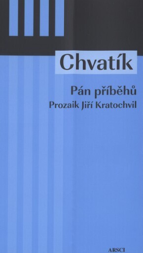 Pán příběhů: prozaik Jiří Kratochvil