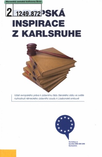 Evropská inspirace z Karlsruhe: vztah evropského práva k ústavnímu řádu členského státu ve světle rozhodnutí německého ústavního soudu k Lisabonské smlouvě