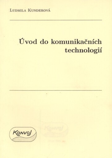 Úvod do komunikačních technologií ; Ludmila Kunderová
