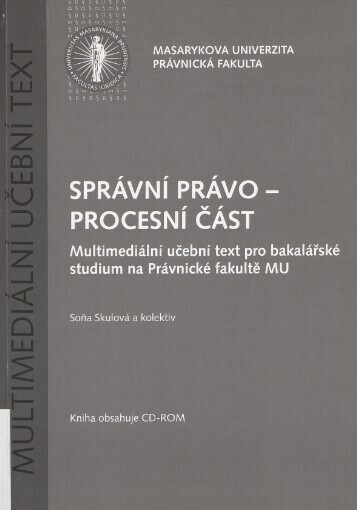 Správní právo - procesní část: multimediální učební text pro bakalářské studium na Právnické fakultě MU